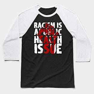 racism is a public health issue SHIRT Baseball T-Shirt